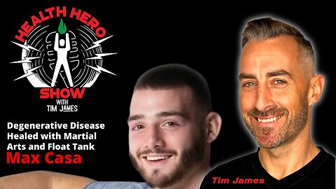 Max Casa, Degenerative Disease Healed with Martial Arts and Float Tank