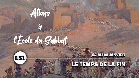 Le Temps de la Fin | Allons à l'École du Sabbat - Leçon 13 Q4 2021