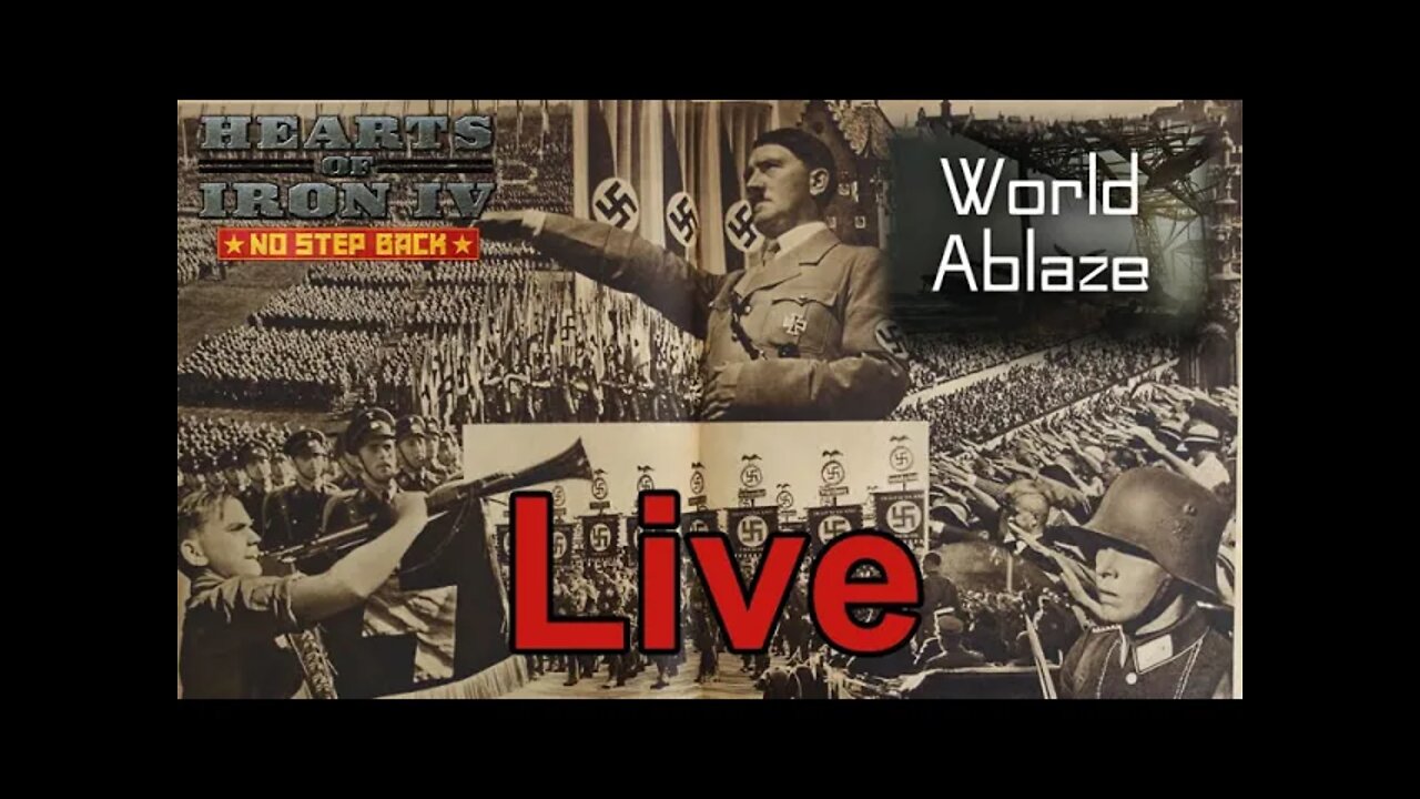 Hearts of Iron IV: Germany World Ablaze mod Stream - Live