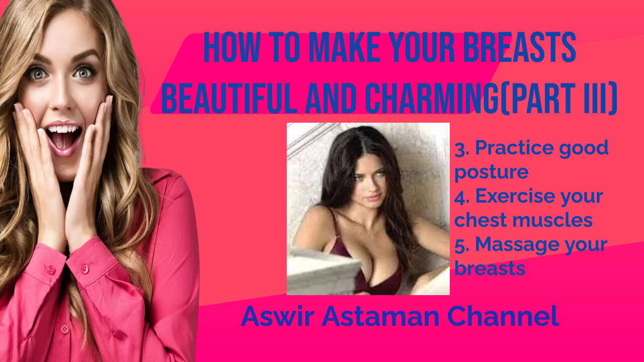 How to make your breasts beautiful and Charming(Part III)