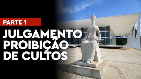 STF julga a liberação de cultos e abertura de igrejas na pandemia - Parte 1