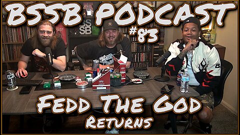 Fedd The God Returns - BSSB Podcast #83