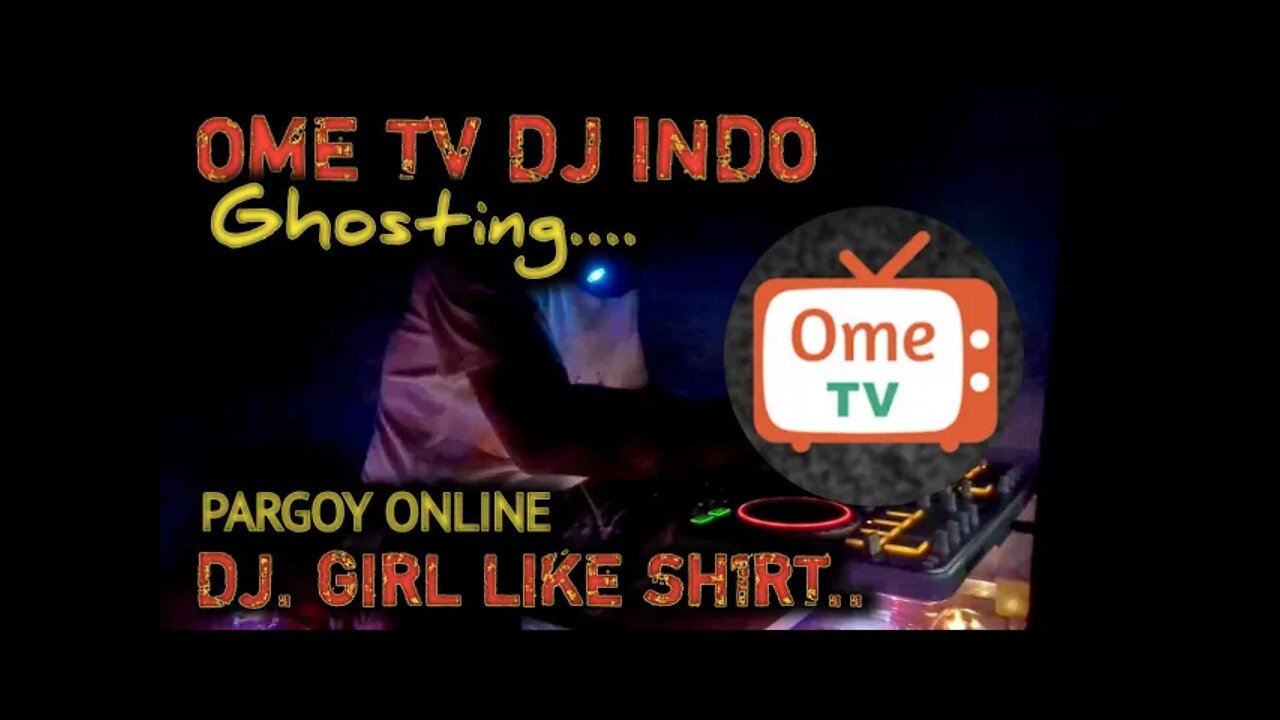 Ome Tv DJ TikTok Ghosting Bule Ome Pake DJ. Girl Like You Indo FYP Jungle Dutch