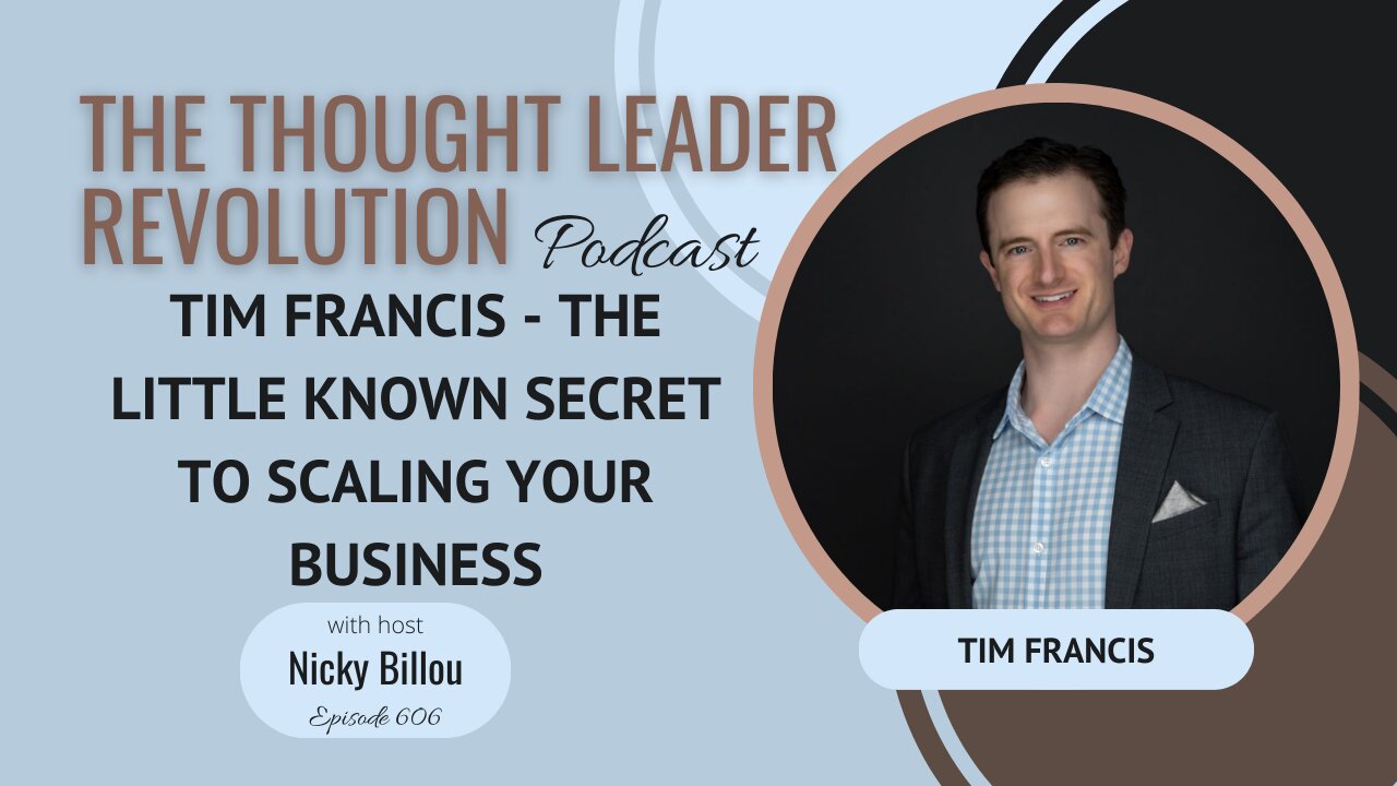 TTLR EP606: Tim Francis - The Little Known Secret To Scaling Your Business