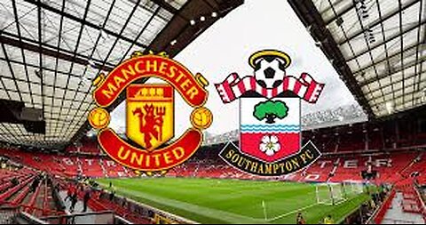 Manchester united vs southampton🔥🔥🔥