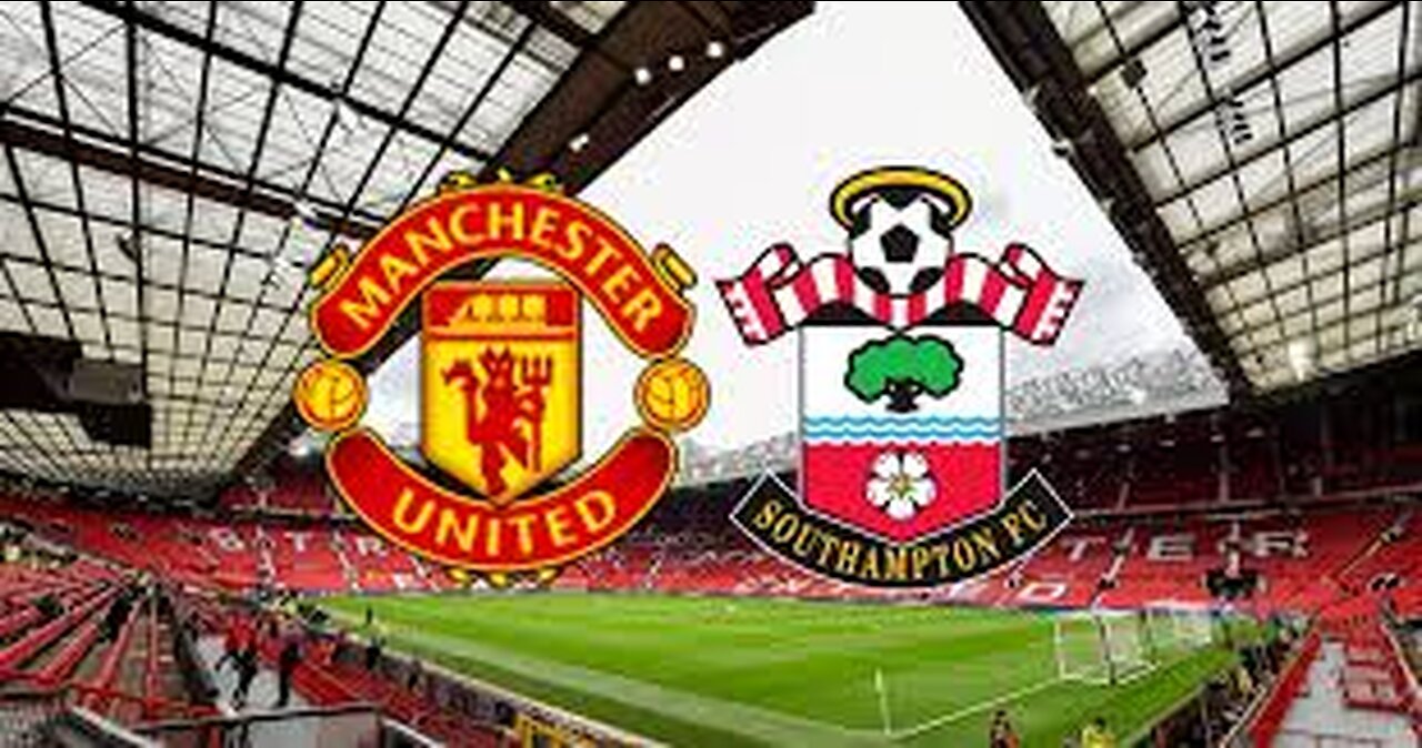 Manchester united vs southampton🔥🔥🔥