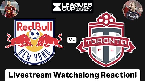 New York Red Bulls Vs. Toronto FC Leagues Cup 2024 Group Stage Livestream Watchalong Reaction