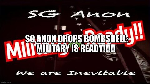 SG ANON DROPS BOMBSHELL: MILITARY IS READY!!!!!