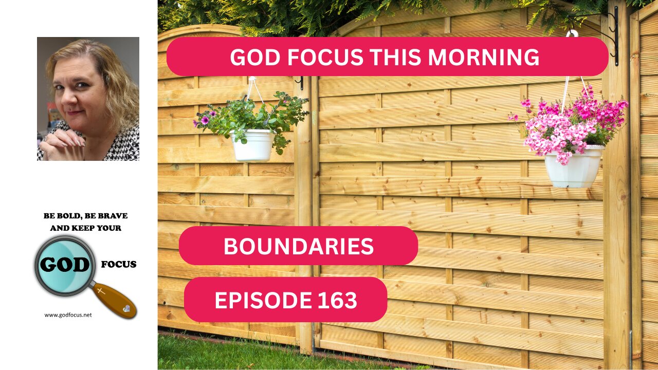 GOD FOCUS THIS MORNING EP163 BOUNDARIES