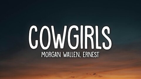 Morgan Wallen - Cowgirls (Lyrics) ft. ERNEST