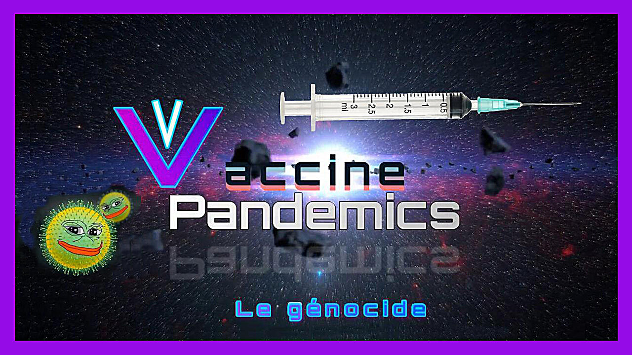 Vaccine Pandemics ! La Vérité qu'on ne veut pas voir... (Hd 720)