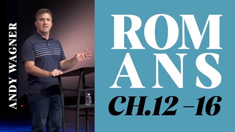 Midweek Bible Study | Romans 12-16 | Andy Wagner