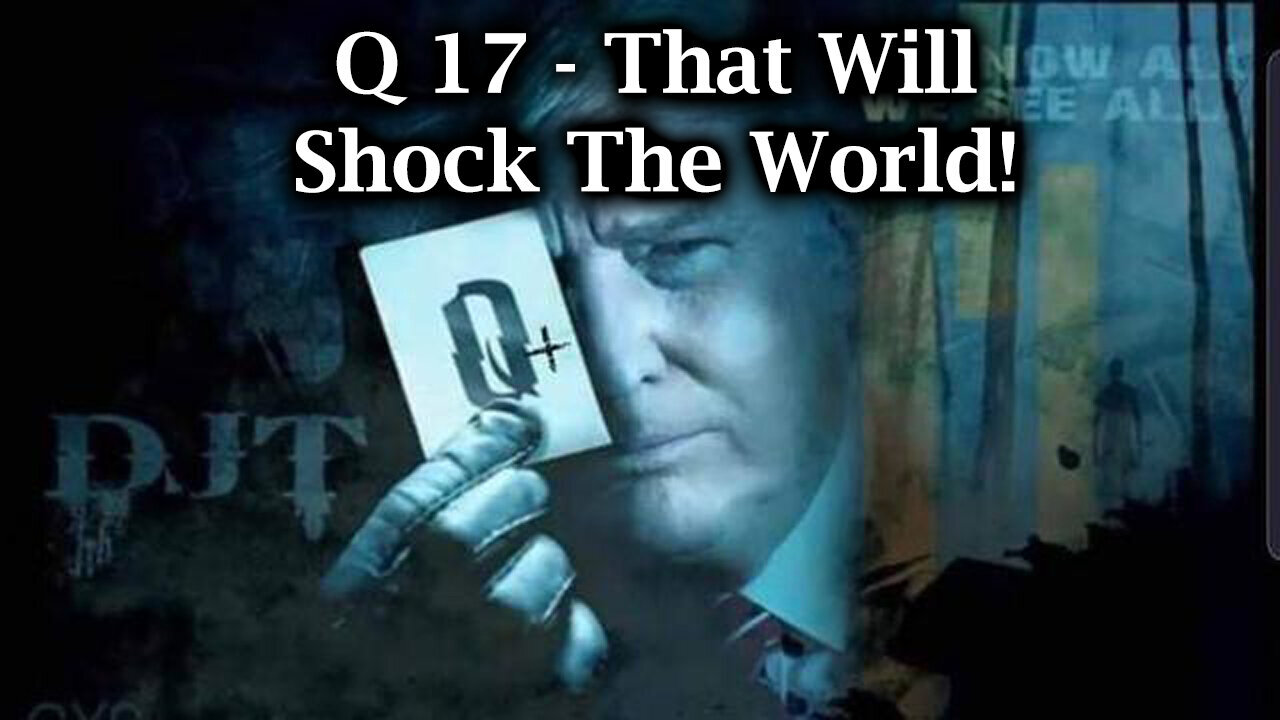 Q 17 - Chilling New Developments That Will Shock The World - 8/23/24..