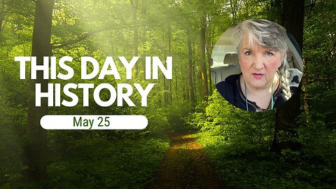 This Day in History, May 25