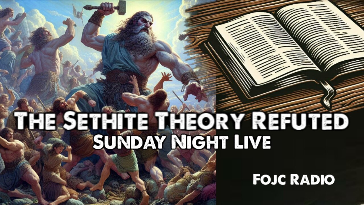 52 - FOJC Radio SNL 8 PM CST The Sethite Theory Refuted