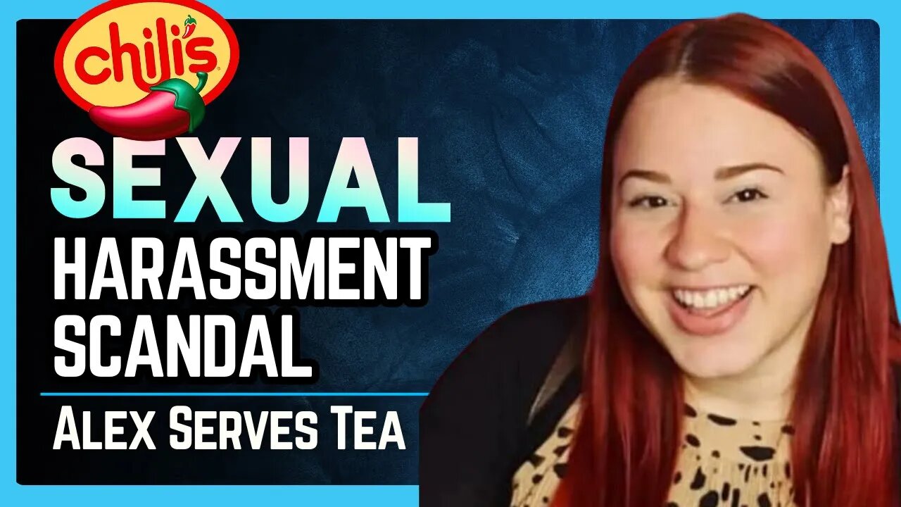 SHOCKING Truth About Chili's Sexual Harassment Scandal - Alex Serves Tea | Ep 083