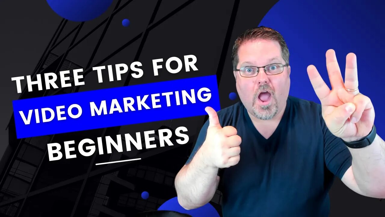 Three Video Marketing Tips For Beginners