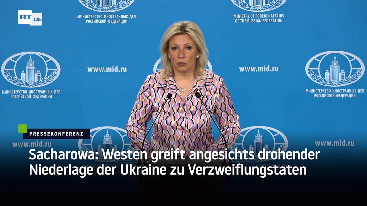 Sacharowa: Westen greift angesichts drohender Niederlage der Ukraine zu Verzweiflungstaten