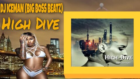 Dj Iceman (Big Boss Beatz) High Dive