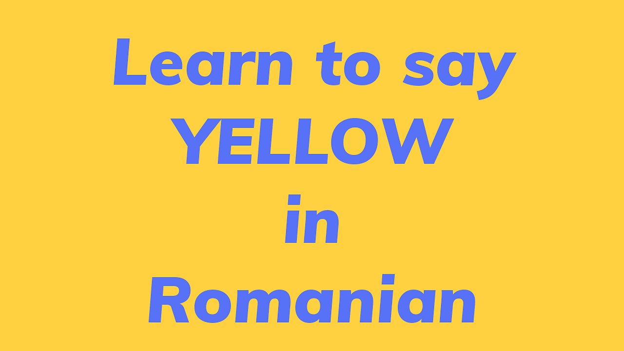 Learn to say the YELLOW in Romanian language