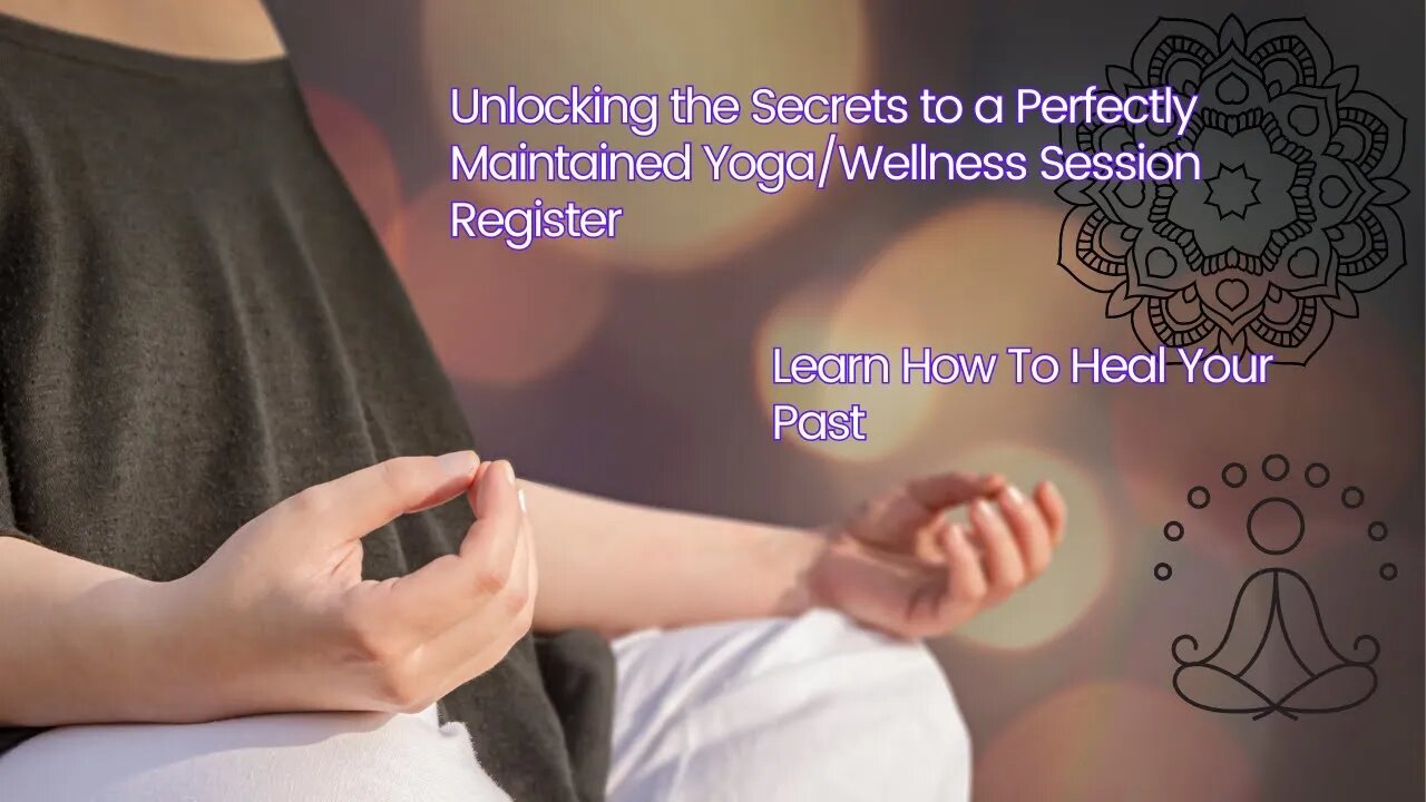 Unlocking the Secrets to a Perfectly Maintained Yoga/Wellness Session Register