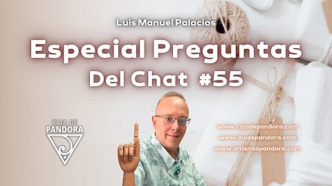 Especial Preguntas Del Chat #55 con Luis Manuel Palacios Gutiérrez