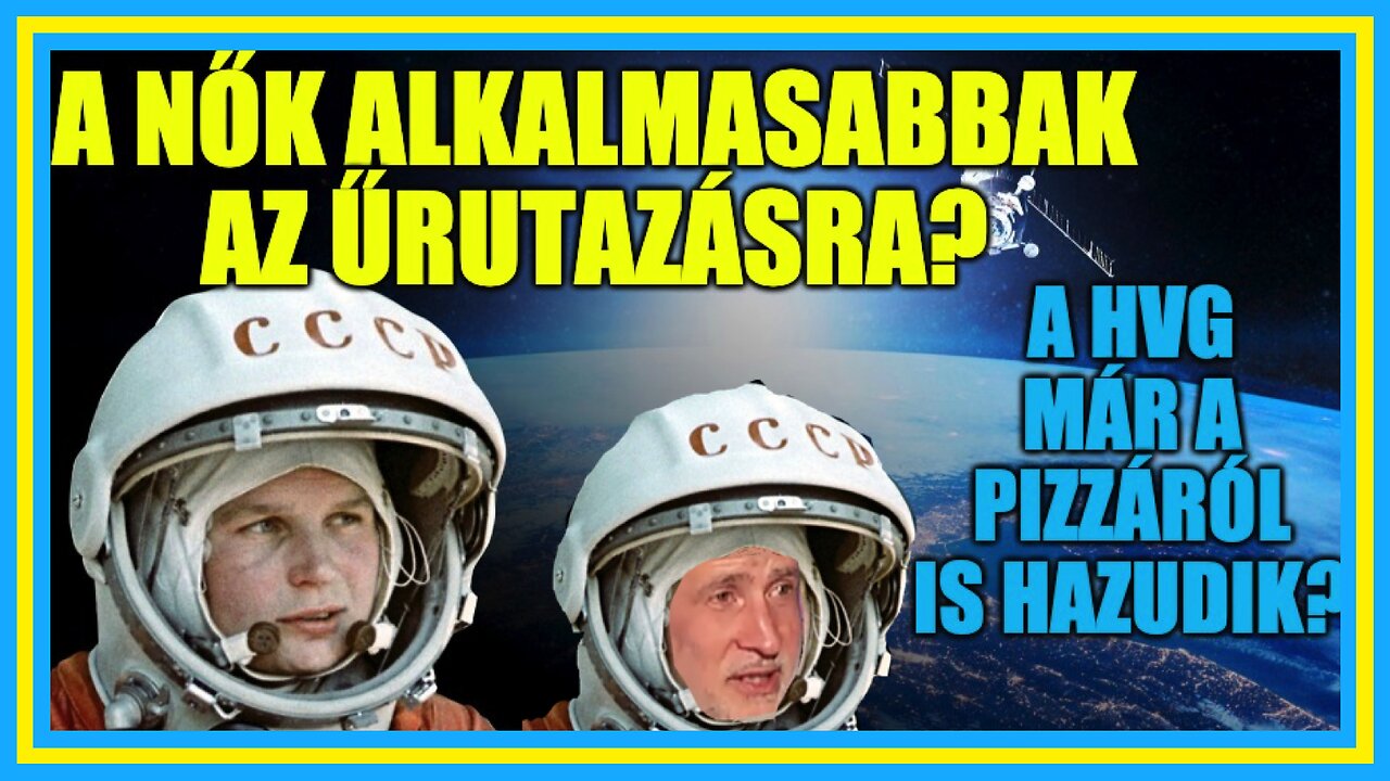 A nők alkalmasabbak az űrutazásra? A HVG már a pizzáról is hazudik? - Hobbista Hardcore 23-05-16/1