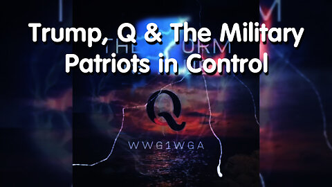 Trump, Q & The Military > Patriots in Control