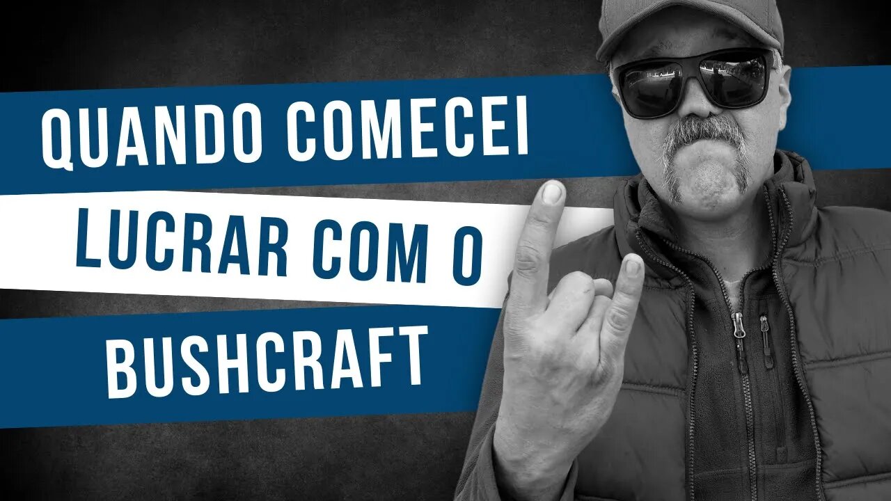 QUANDO COMEÇOU A LUCRAR COM O BUSHCRAFT - ALFACAST #30