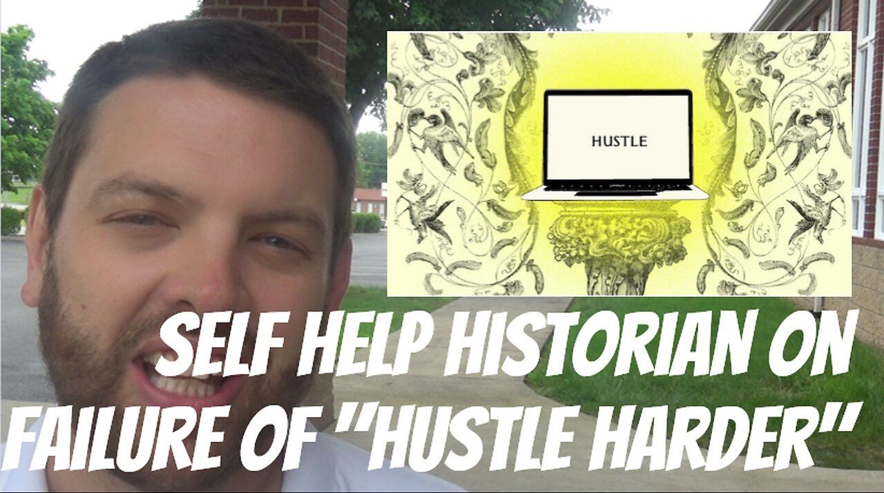 Self Help Historian On Failure Of "Hustle Harder"