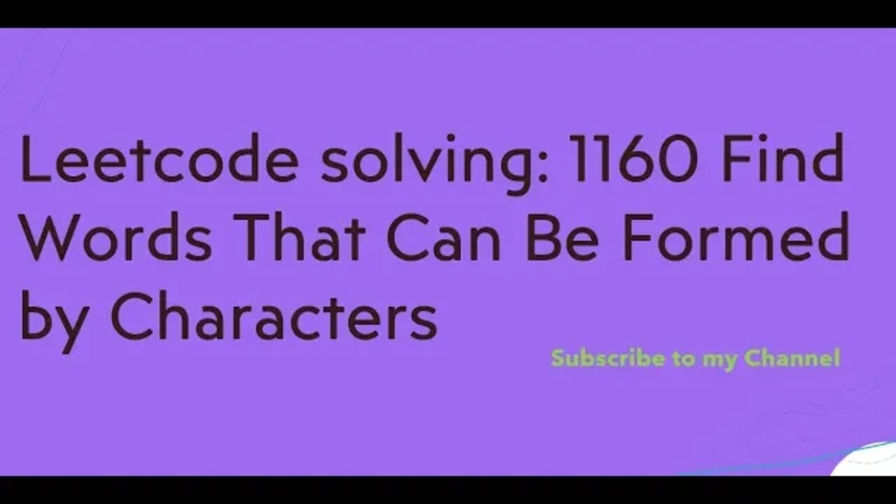 Leetcode solving: 1160 Find Words That Can Be Formed by Characters