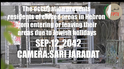 Zionists imprison Palestinian residents of old al-Khalil (Hebron) to make way for “Jewish” holidays.