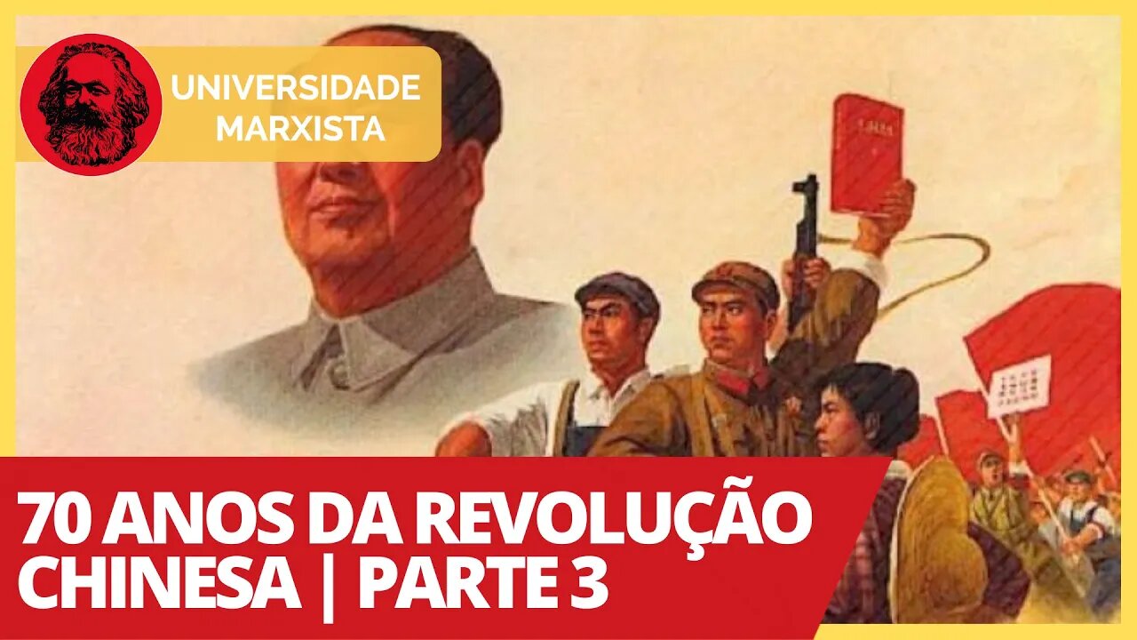 70 anos da Revolução Chinesa - Parte 3 | Universidade Marxista nº 311