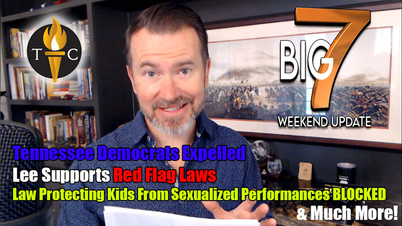 TN Dems Expelled, Lee Supports Red Flag Laws, Law Protecting Kids From Drag Shows Blocked...