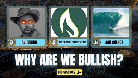 WHY ARE WE BULLISH? Avi Burra, Green Candle Investments, Jon Chenot