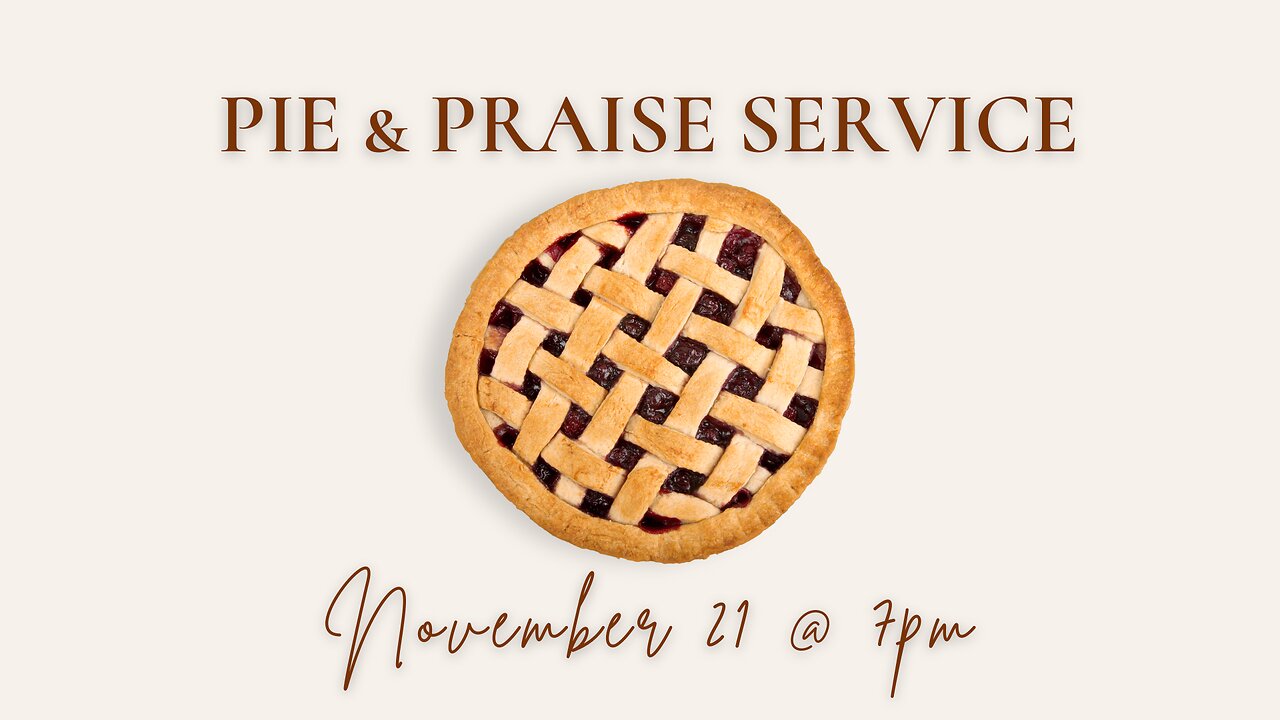 11-21-23 - Pie & Praise Service