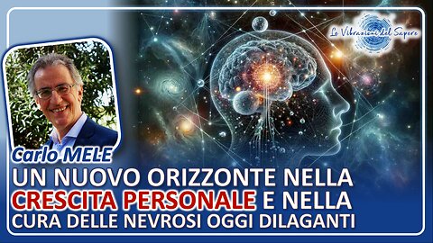 Un nuovo orizzonte nella crescita personale e nella cura di nevrosi oggi dilaganti - Dr Carlo Mele