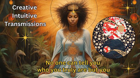 No one can tell you who you truly are but you | Creative Intuitive Transmission | High vibration art