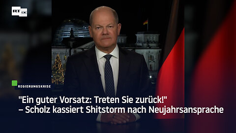 "Ein guter Vorsatz: Treten Sie zurück!" – Scholz kassiert Shitstorm nach Neujahrsansprache