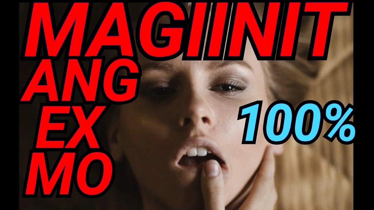 100% MAGIINIT ANG EX MO KAPAG GINAWA MO ITO