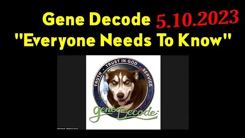 GENE DECODE BREAKING 5.10.23 EVERYONE NEEDS TO KNOW - TRUMP NEWS