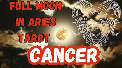 Cancer ♋️- Full Moon in Aries Tarot reading #cancer #tarot #tarotary