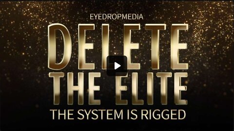 DELETE THE ELITE !! THE SYSTEM IS RIGGED!!!
