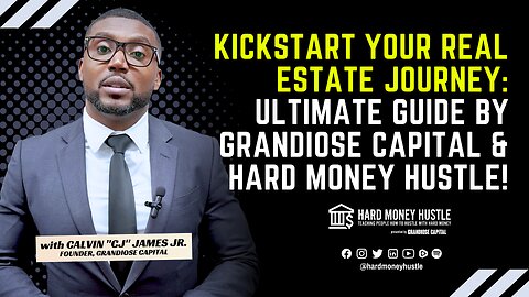 Kickstart Your Real Estate Journey: Ultimate Guide by Grandiose Capital & Hard Money Hustle!