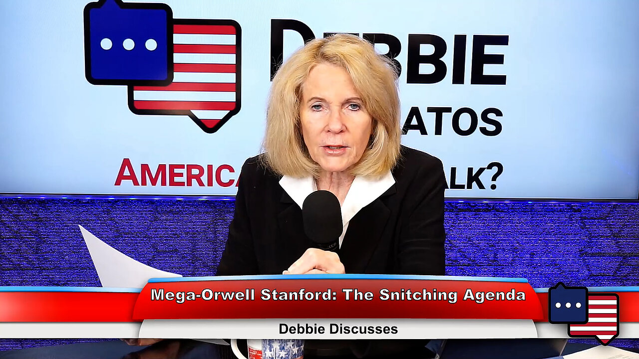 Mega-Orwell Stanford: The Snitching Agenda | Debbie Discusses 3.8.23