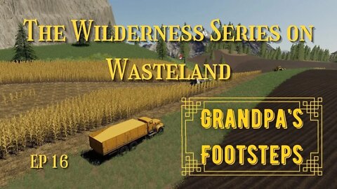 The Wilderness Series On Wasteland / EP 16 / Grandpa's Footsteps / Lets Play / LockNutz / FS19 / PC