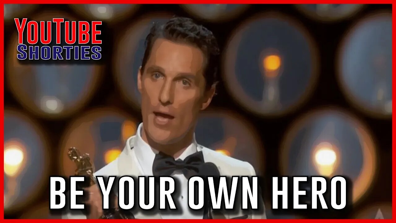 BE your own HERO - Matthew McConaughey #shorts