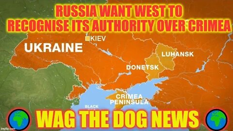 🇷🇺 Russia Want West To Recognise Its Authority Over Crimea 🇷🇺🌍 Wag The Dog NEWS 🌍NEWS From All Sides