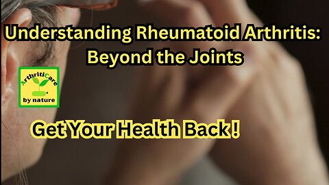 Understanding Rheumatiod Arthritis; Beyond The Joints - ArthritiCare