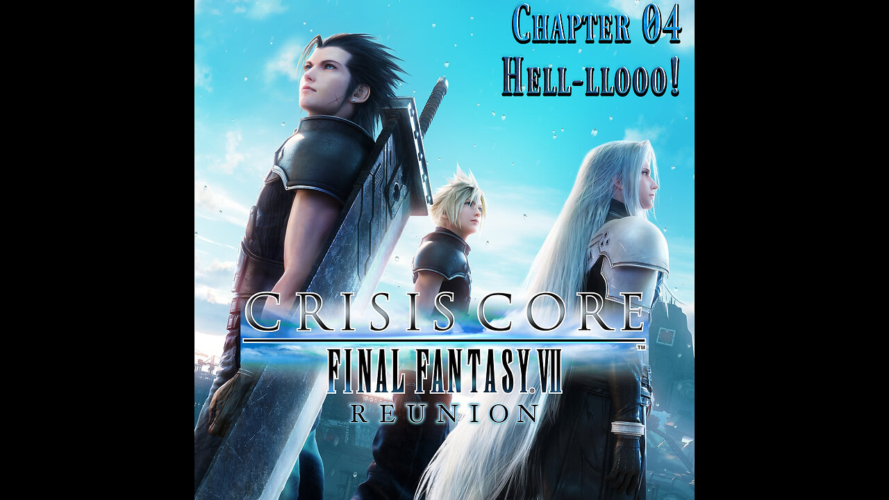 Crisis Core – Final Fantasy VII – Reunion HARD MODE Chapter 04 – Hell-llooo!